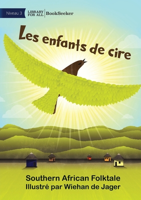 Children of Wax - Les enfants de cire By Southern African Folktale, Wiehan de Jager (Illustrator) Cover Image