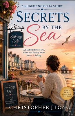 Secrets by the Sea: - A heartfelt story of love, home, and finding where you truly belong