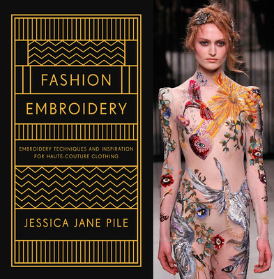 Fashion Embroidery: Embroidery Techniques And Inspiration For Haute-Couture Clothing Cover Image