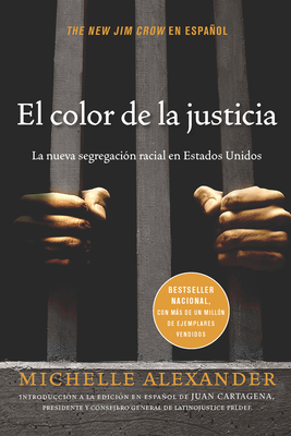 El Color de la Justicia: La Nueva Segregación Racial En Estados Unidos = The New Jim Crow By Michelle Alexander Cover Image