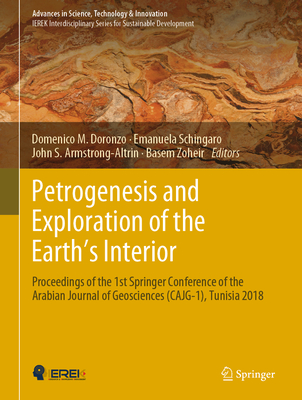 Petrogenesis and Exploration of the Earth's Interior: Proceedings of the 1st Springer Conference of the Arabian Journal of Geosciences (Cajg-1), Tunis (Advances in Science) Petrogenesis and Exploration of the Earth's Interior: Proceedings of the 1st Springer Conference of the Arabian Journal of Geosciences (Cajg-1), Tunis (Advances in Science) cover