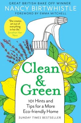 Clean & Green: 101 Hints and Tips for a More Eco-Friendly Home By Nancy Birtwhistle Cover Image