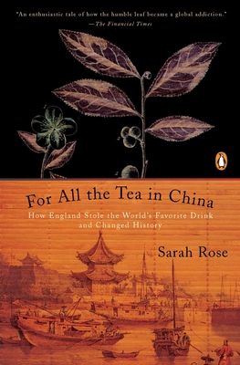 For All the Tea in China: How England Stole the World's Favorite Drink and Changed History Cover Image