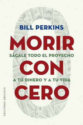 Morir Con Cero By Bill Perkins Cover Image