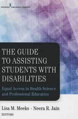 The Guide to Assisting Students with Disabilities: Equal Access in Health Science and Professional Education