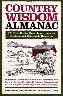 Country Wisdom Almanac: 373 Tips, Crafts, Home Improvements, Recipes, and Homemade Remedies (Wisdom and Know-How) Cover Image