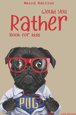 Would you rather?: Would you rather game book: WEIRD Edition - A Fun Family Activity Book for Boys and Girls Ages 6, 7, 8, 9, 10, 11, and Cover Image