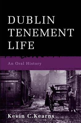 Dublin Tenement Life: An Oral History By Kevin C. Kearns Cover Image