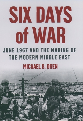 Six Days of War: June 1967 and the Making of the Modern Middle East Cover Image