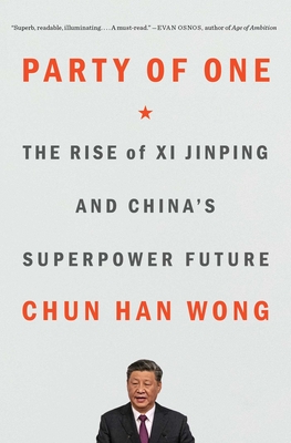Party of One: The Rise of Xi Jinping and China's Superpower Future Cover Image