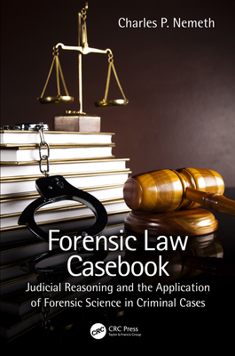 Forensic Law Casebook: Judicial Reasoning and the Application of Forensic Science in Criminal Cases Cover Image