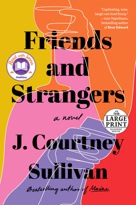 Friends and Strangers: A novel By J. Courtney Sullivan Cover Image