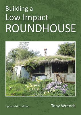 Building a Low Impact Roundhouse By Tony Wrench Cover Image