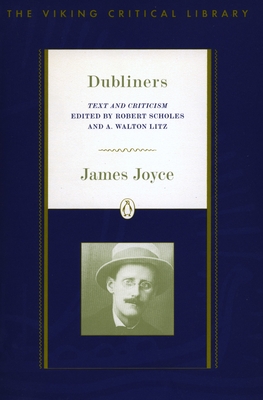 Dubliners: Text and Criticism; Revised Edition (Critical Library, Viking) By James Joyce, Robert Scholes (Editor), A. Walton Litz (Editor) Cover Image