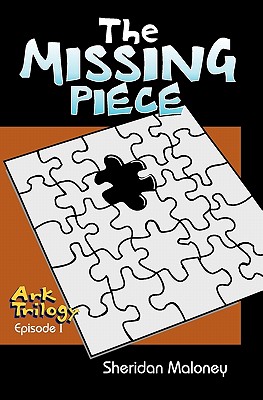 The Missing Piece: Ark Trilogy Episode 1 By Sheridan Maloney Cover Image