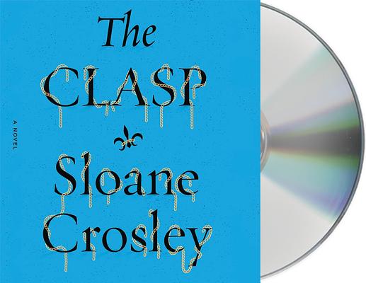 The Clasp: A Novel By Sloane Crosley, David Pittu (Read by) Cover Image
