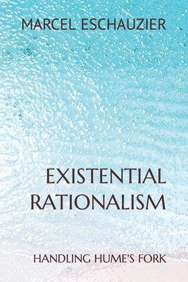 Existential Rationalism: Handling Hume's Fork Cover Image