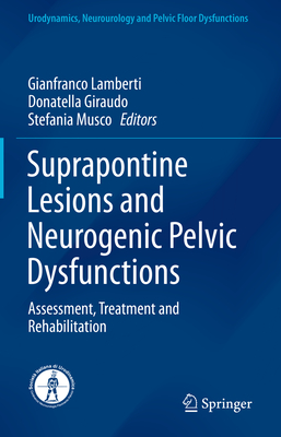 Suprapontine Lesions and Neurogenic Pelvic Dysfunctions: Assessment, Treatment and Rehabilitation (Urodynamics) Cover Image