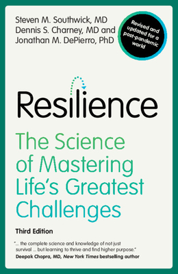 Resilience: The Science of Mastering Life's Greatest Challenges By Steven M. Southwick, Dennis S. Charney, Jonathan M. Depierro Cover Image