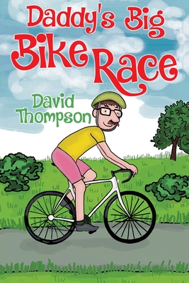 Daddy's Big Bike Race By David Thompson Cover Image