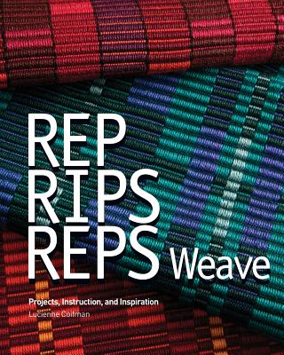 Rep, Rips, Reps Weave: Projects, Instruction, and Inspiration Cover Image
