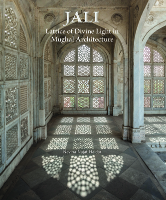 Jali: Lattice of Divine Light in Mughal Architecture Cover Image