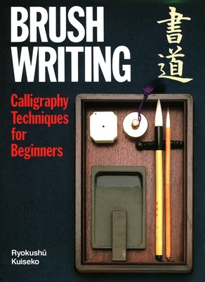 Brush Writing: Calligraphy Techniques for Beginners By Ryokushu Kuiseko Cover Image