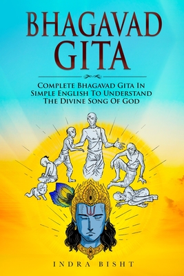Bhagavad Gita: Complete Bhagavad Gita In Simple English To Understand The Divine Song Of God Cover Image