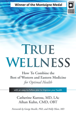 True Wellness: How to Combine the Best of Western and Eastern Medicine for Optimal Health Cover Image