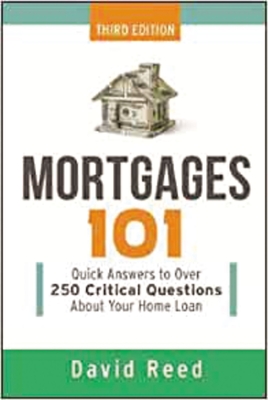 Mortgages 101: Quick Answers to Over 250 Critical Questions about Your Home Loan By David Reed Cover Image