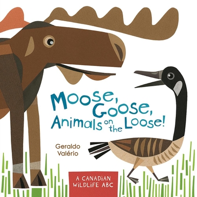 Moose, Goose, Animals on the Loose!: A Canadian Wildlife ABC Cover Image