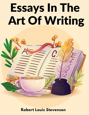 Essays In The Art Of Writing: Technical Elements Of Style In Literature Cover Image