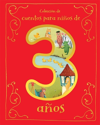 Cuentos Para Niños de 3 Años (Spanish Edition) By Parragon Books (Editor) Cover Image