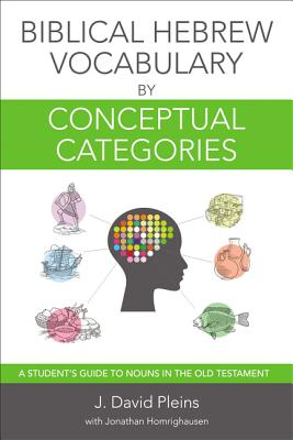 Biblical Hebrew Vocabulary by Conceptual Categories: A Student's Guide to Nouns in the Old Testament Cover Image