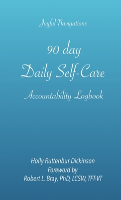 90 day Daily Self-Care Accountability Logbook By Holly Ruttenbur Dickinson Cover Image