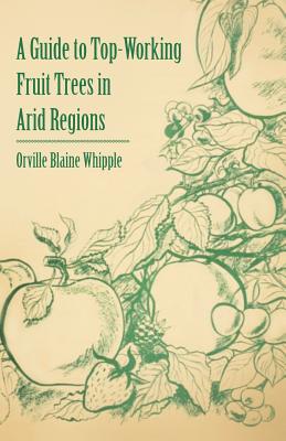 A Guide to Top-Working Fruit Trees in Arid Regions Cover Image