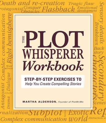Plot Whisperer Workbook: Step-by-Step Exercises to Help You Create Compelling Stories Cover Image