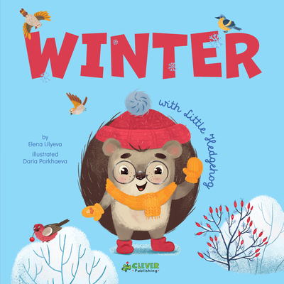 Winter with Little Hedgehog By Clever Publishing, Elena Ulyeva, Daria Parkhaeva (Illustrator) Cover Image