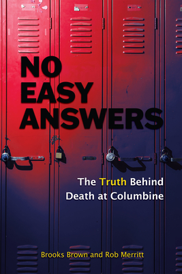 No Easy Answers: The Truth Behind Death at Columbine (20th Anniversary Edition) By Brooks Brown , Rob Merritt  Cover Image