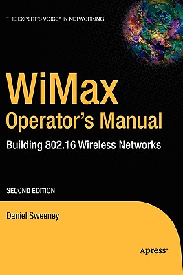 Wimax Operator's Manual: Building 802.16 Wireless Networks (Expert's Voice in Net) Cover Image
