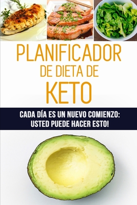Planificador de Dieta de Keto: Cada día es un nuevo comienzo: Usted puede hacer esto! - 12 semanas de registro de alimentos cetogénicos para planific By Loco Cuadernos Cover Image