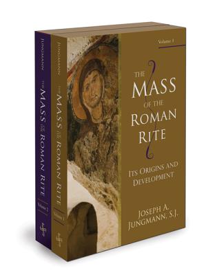 The Mass of the Roman Rite By Joseph A. Jungmann S. J., Josef A. Jungmann Cover Image