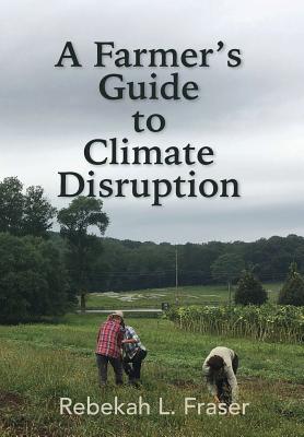 Cover for A Farmer's Guide to Climate Disruption