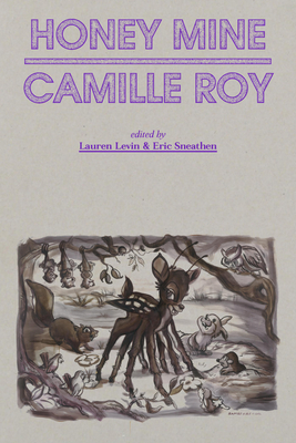 Honey Mine: Collected Stories By Camille Roy, Lauren Levin (Editor), Eric Sneathen (Editor) Cover Image