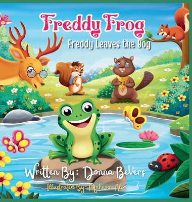 Freddy the Frog - Freddy Leaves the Bog By Donna Bevers, Mahnoor Ali (Illustrator) Cover Image