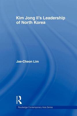 Cover for Kim Jong-Il's Leadership of North Korea (Routledge Contemporary Asia)