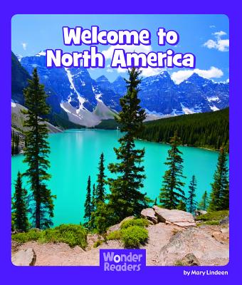 Welcome to North America (Wonder Readers Fluent Level) By Mary Lindeen Cover Image