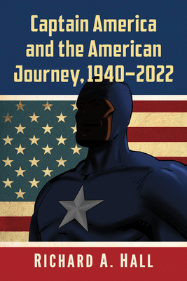 Captain America and the American Journey, 1940-2022 Cover Image