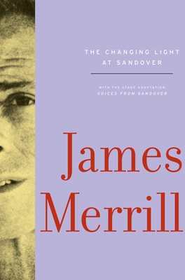 The Changing Light at Sandover By James Merrill, J. D. McClatchy (Editor), Stephen Yenser (Editor) Cover Image