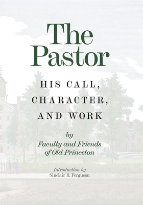 The Pastor: His Call, Character, and Work  Cover Image